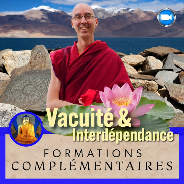DEUX VERITES Vacuité & Interdépendance 22 Mars | Formation 1 jr Zoom | Tenzin Gawa (Jason)